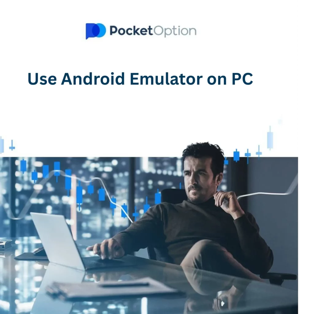 Use Pocket Option Android emulator on PC.