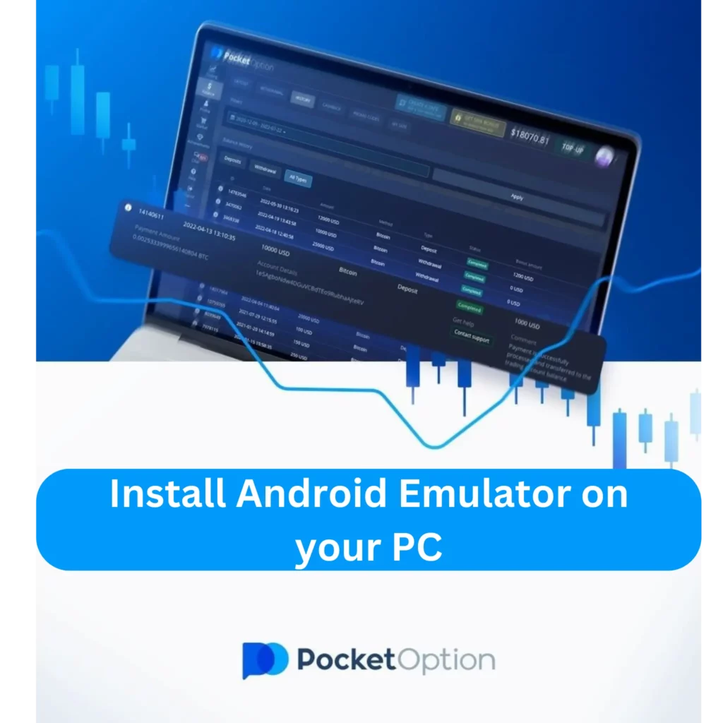 Install Android emulator for Pocket Option on your PC.